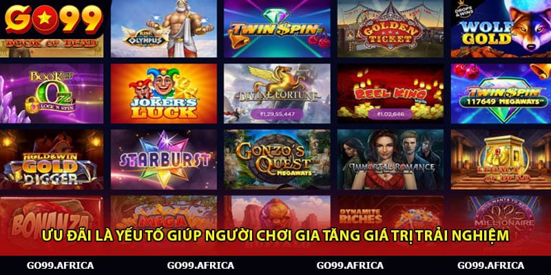 Ưu đãi là yếu tố giúp người chơi gia tăng giá trị trải nghiệm.